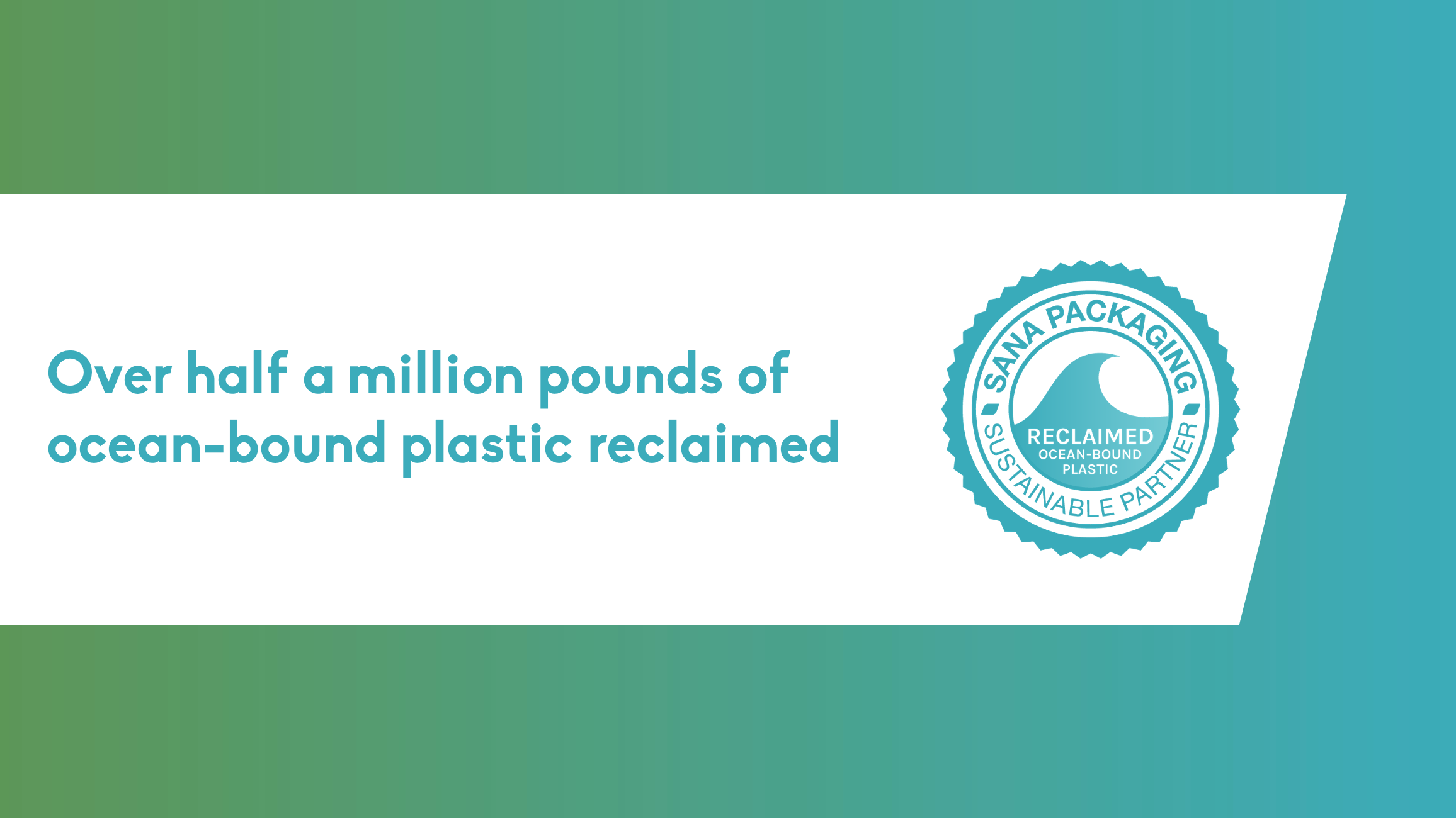 Sana Packaging Reclaims Over Half a Million Pounds of Ocean-Bound Plastic