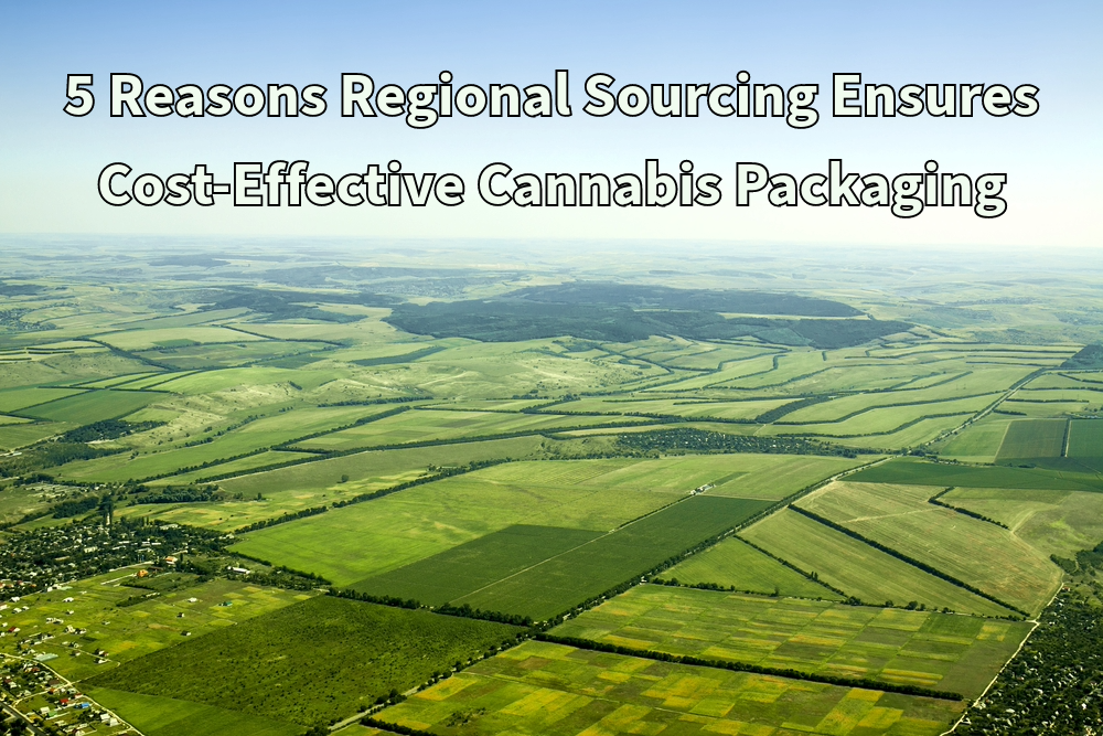 5 Reasons Regional Sourcing Ensures Cost-Effective Sustainable Cannabis Containers