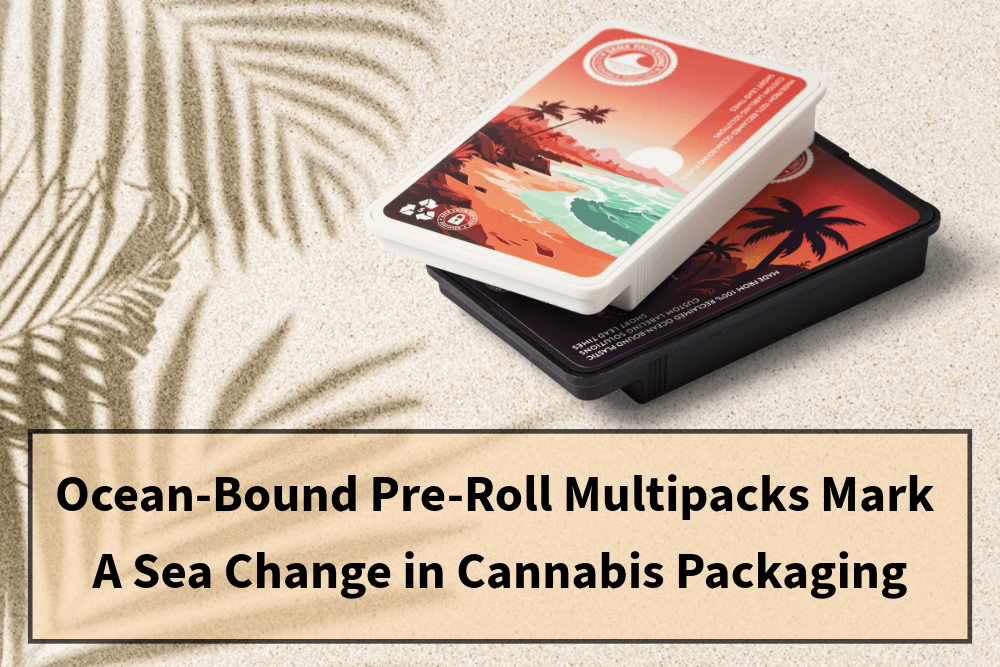 Ocean-Bound Pre-Roll Multipacks Mark A Sea Change in Cannabis Packaging