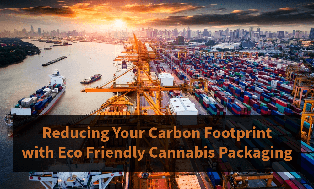 How To Reduce Your Carbon Footprint with Eco Friendly Cannabis Packaging